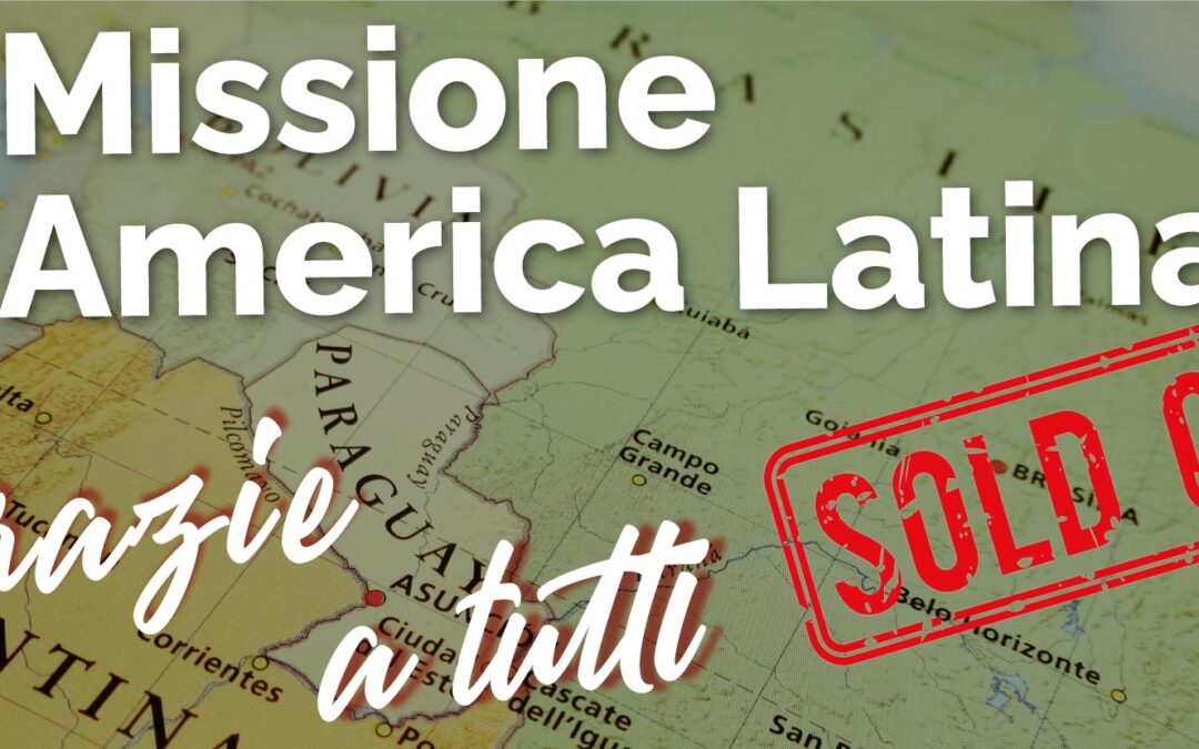 Missione America Latina SOLD OUT